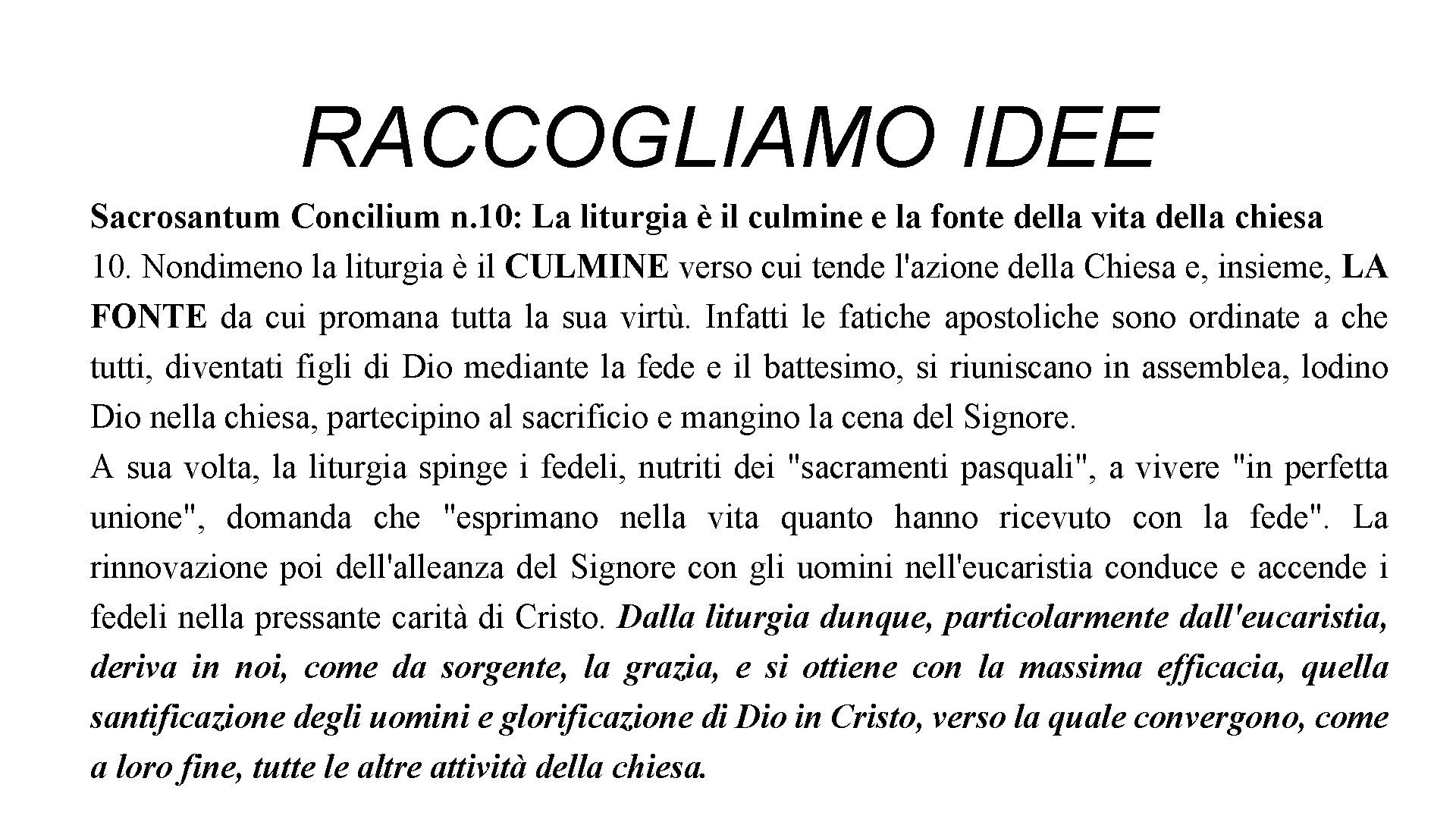 RACCOGLIAMO IDEE Sacrosantum Concilium n. 10: La liturgia è il culmine e la fonte