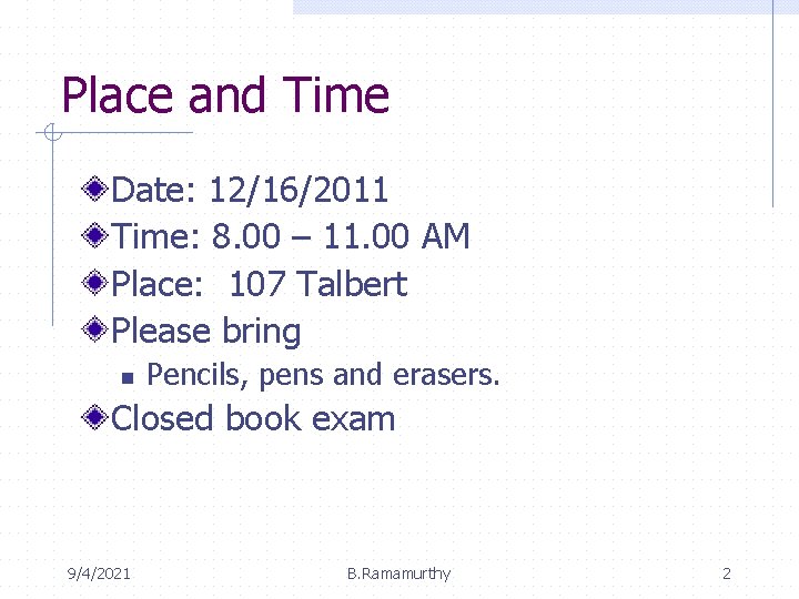 Place and Time Date: 12/16/2011 Time: 8. 00 – 11. 00 AM Place: 107