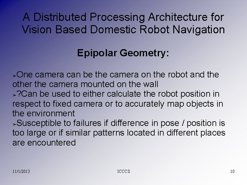 A Distributed Processing Architecture for Vision Based Domestic Robot Navigation Epipolar Geometry: One camera