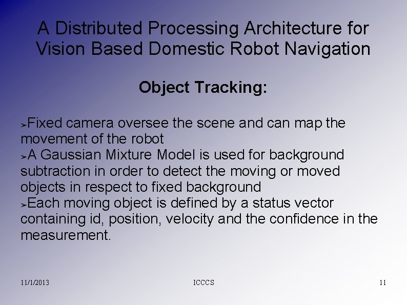 A Distributed Processing Architecture for Vision Based Domestic Robot Navigation Object Tracking: Fixed camera