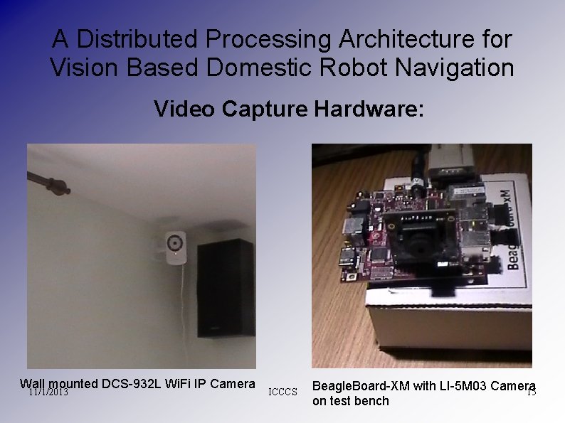 A Distributed Processing Architecture for Vision Based Domestic Robot Navigation Video Capture Hardware: Wall