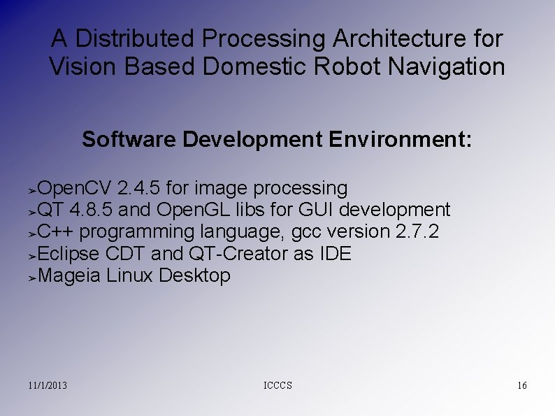 A Distributed Processing Architecture for Vision Based Domestic Robot Navigation Software Development Environment: Open.