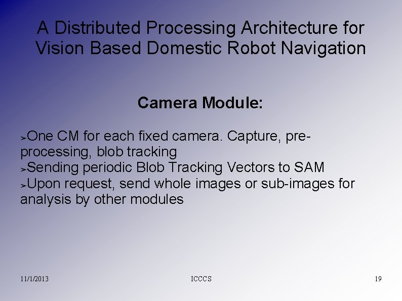 A Distributed Processing Architecture for Vision Based Domestic Robot Navigation Camera Module: One CM