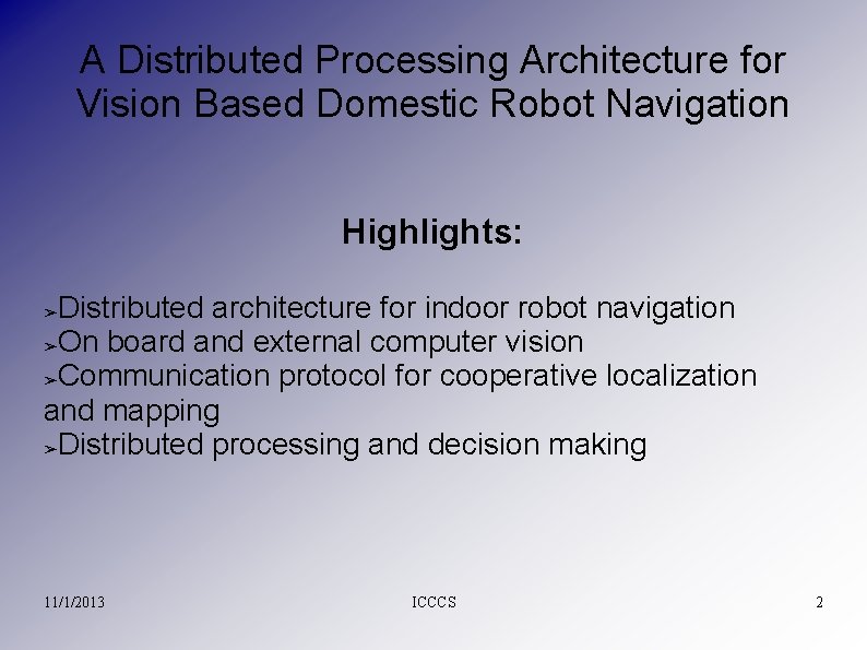 A Distributed Processing Architecture for Vision Based Domestic Robot Navigation Highlights: Distributed architecture for