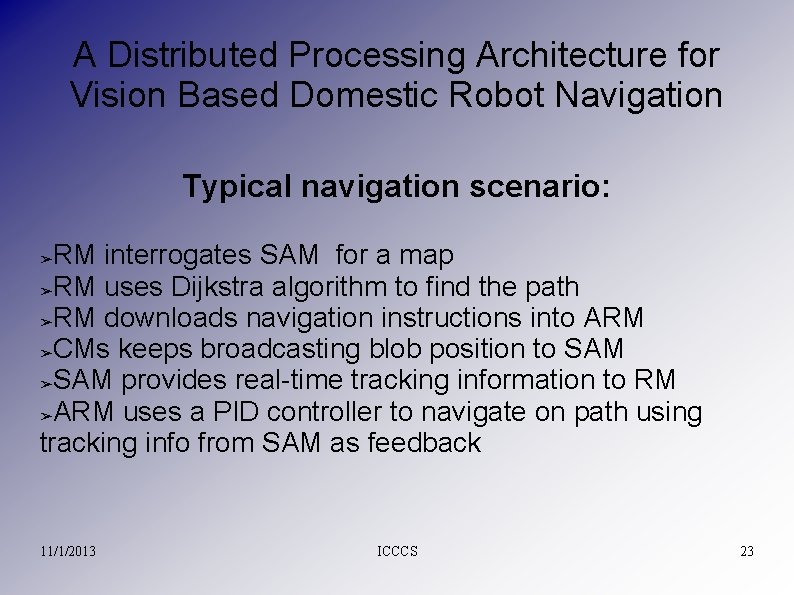 A Distributed Processing Architecture for Vision Based Domestic Robot Navigation Typical navigation scenario: RM