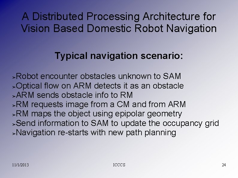 A Distributed Processing Architecture for Vision Based Domestic Robot Navigation Typical navigation scenario: Robot