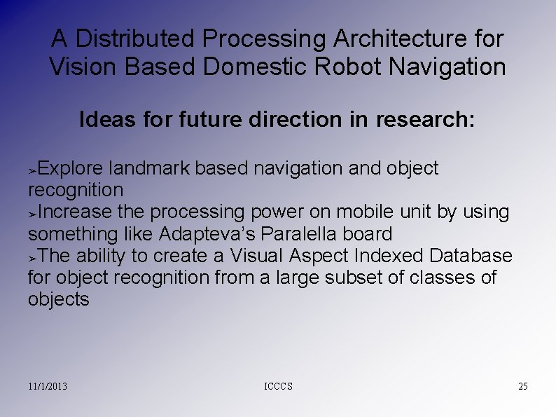A Distributed Processing Architecture for Vision Based Domestic Robot Navigation Ideas for future direction