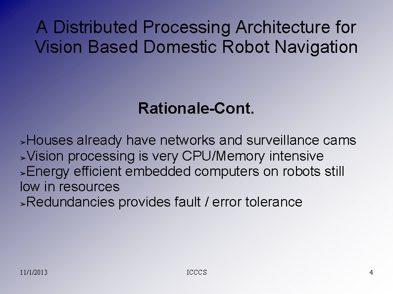 A Distributed Processing Architecture for Vision Based Domestic Robot Navigation Rationale-Cont. Houses already have