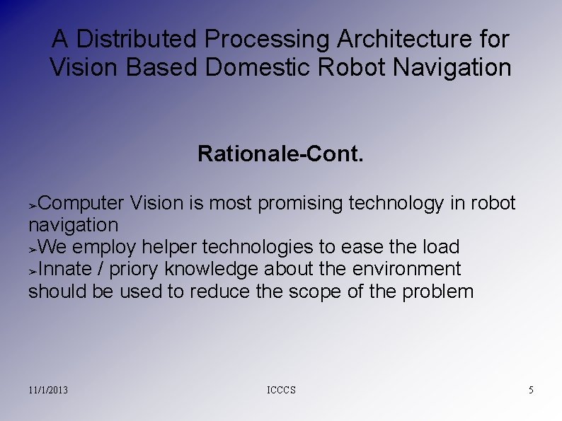 A Distributed Processing Architecture for Vision Based Domestic Robot Navigation Rationale-Cont. Computer Vision is