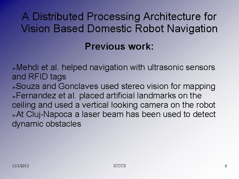 A Distributed Processing Architecture for Vision Based Domestic Robot Navigation Previous work: Mehdi et
