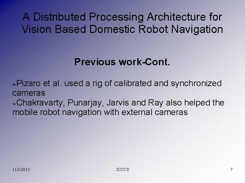 A Distributed Processing Architecture for Vision Based Domestic Robot Navigation Previous work-Cont. Pizaro et