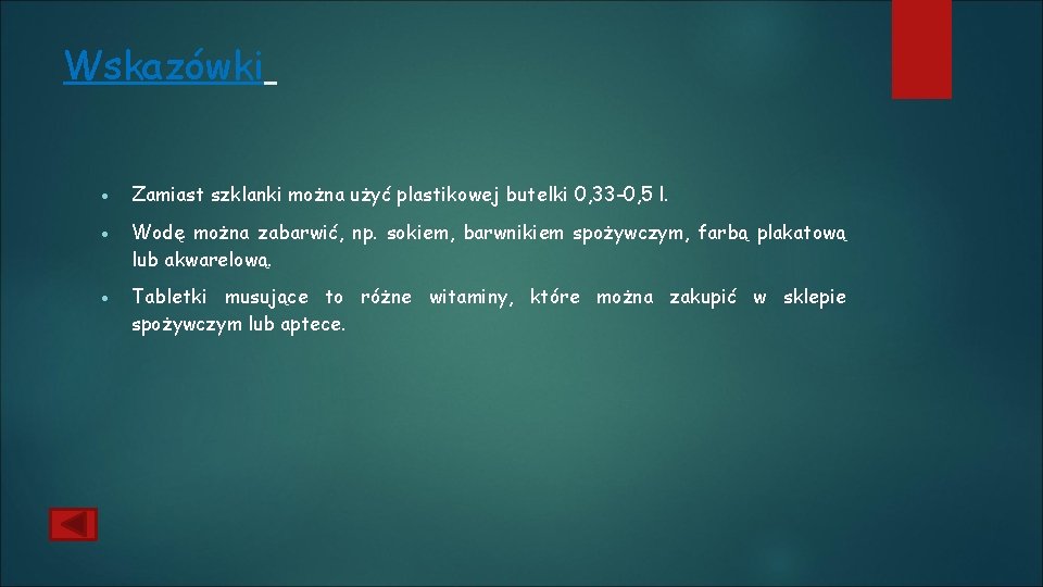 Wskazówki Zamiast szklanki można użyć plastikowej butelki 0, 33 -0, 5 l. Wodę można