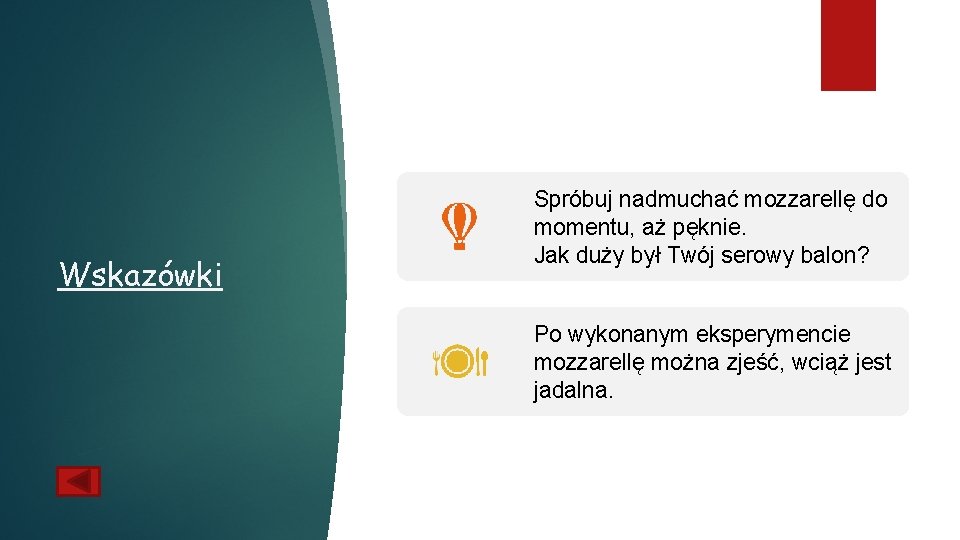 Wskazówki Spróbuj nadmuchać mozzarellę do momentu, aż pęknie. Jak duży był Twój serowy balon?