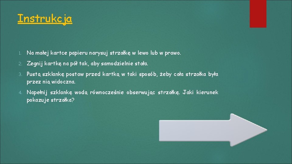 Instrukcja 1. Na małej kartce papieru narysuj strzałkę w lewo lub w prawo. 2.