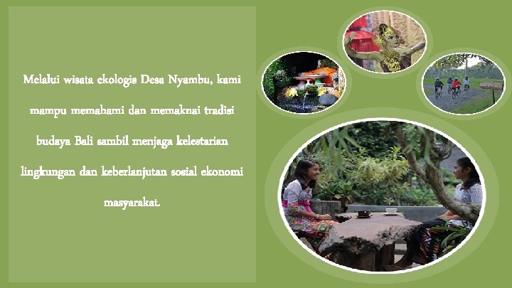 Melalui wisata ekologis Desa Nyambu, kami mampu memahami dan memaknai tradisi budaya Bali sambil