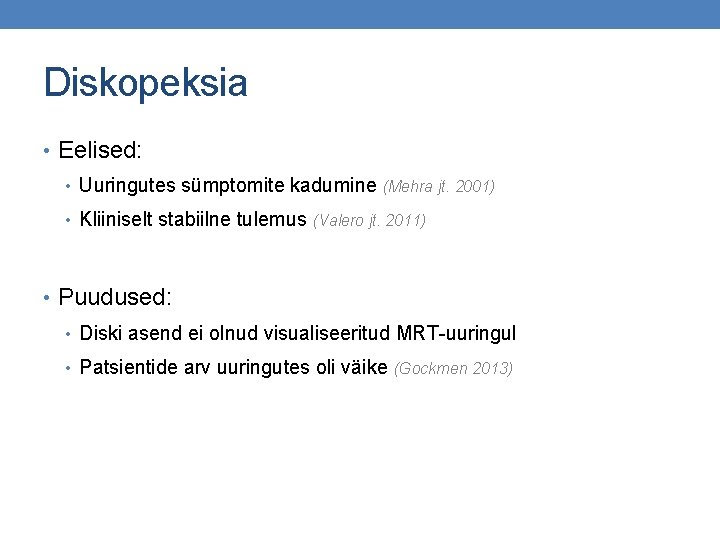 Diskopeksia • Eelised: • Uuringutes sümptomite kadumine (Mehra jt. 2001) • Kliiniselt stabiilne tulemus