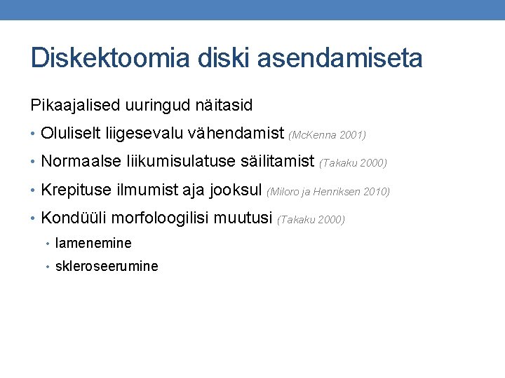 Diskektoomia diski asendamiseta Pikaajalised uuringud näitasid • Oluliselt liigesevalu vähendamist (Mc. Kenna 2001) •