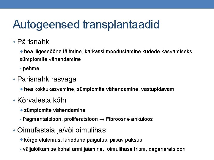 Autogeensed transplantaadid • Pärisnahk + hea liigeseõõne täitmine, karkassi moodustamine kudede kasvamiseks, sümptomite vähendamine