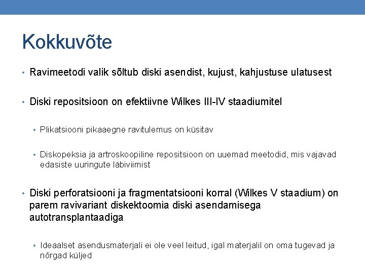 Kokkuvõte • Ravimeetodi valik sõltub diski asendist, kujust, kahjustuse ulatusest • Diski repositsioon on