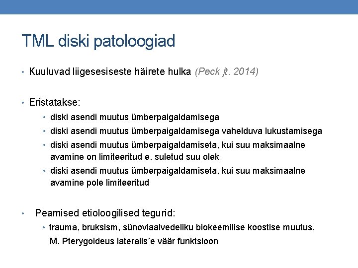 TML diski patoloogiad • Kuuluvad liigesesiseste häirete hulka (Peck jt. 2014) • Eristatakse: •