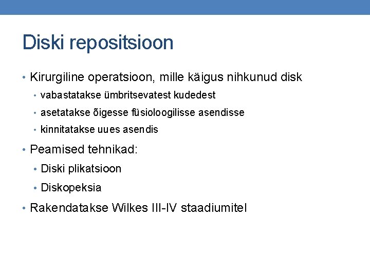 Diski repositsioon • Kirurgiline operatsioon, mille käigus nihkunud disk • vabastatakse ümbritsevatest kudedest •
