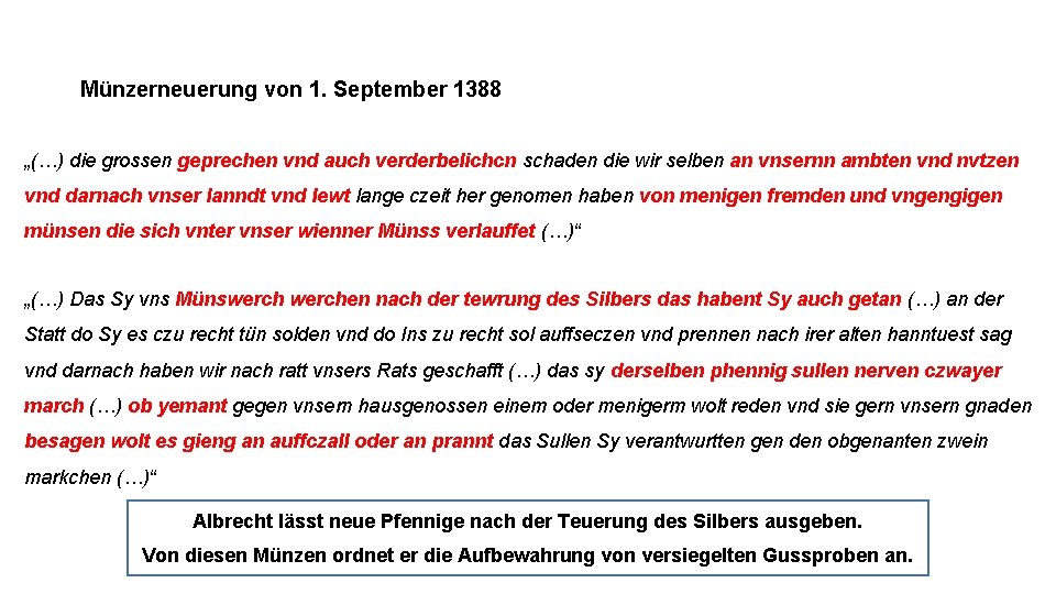 Münzerneuerung von 1. September 1388 „(…) die grossen geprechen vnd auch verderbelichcn schaden die