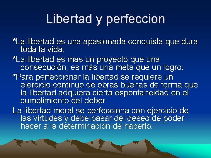 Libertad y perfeccion *La libertad es una apasionada conquista que dura toda la vida.