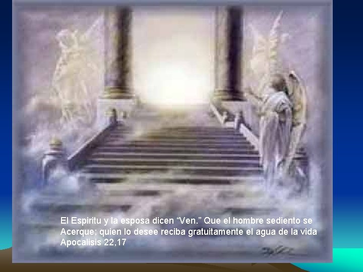 El Espiritu y la esposa dicen “Ven. ” Que el hombre sediento se Acerque;