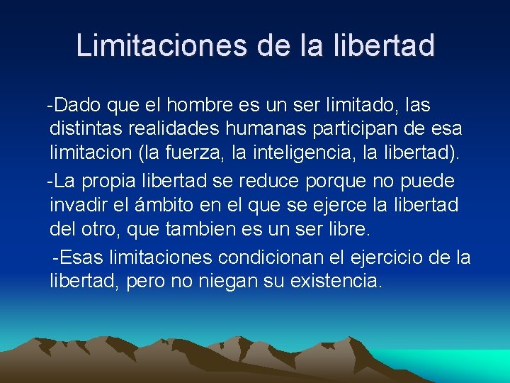 Limitaciones de la libertad -Dado que el hombre es un ser limitado, las distintas