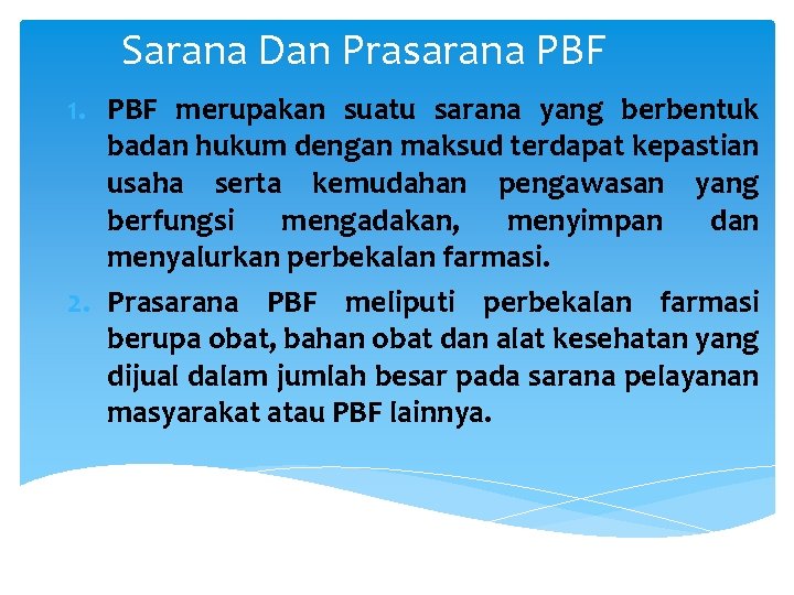 Sarana Dan Prasarana PBF 1. PBF merupakan suatu sarana yang berbentuk badan hukum dengan