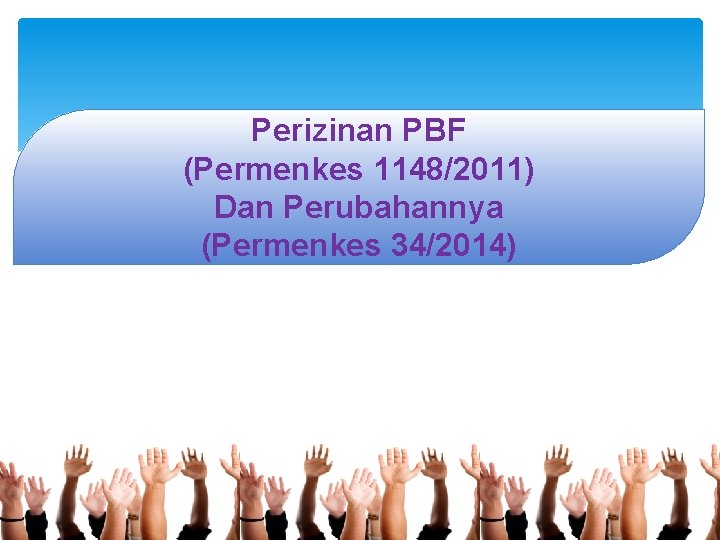 Perizinan PBF (Permenkes 1148/2011) Dan Perubahannya (Permenkes 34/2014) 