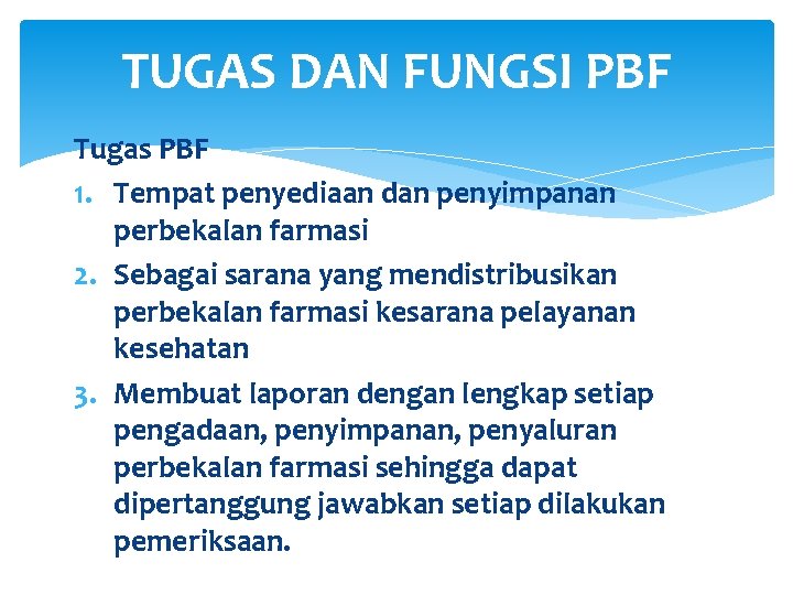 TUGAS DAN FUNGSI PBF Tugas PBF 1. Tempat penyediaan dan penyimpanan perbekalan farmasi 2.