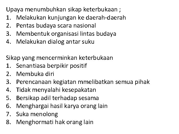 Upaya menumbuhkan sikap keterbukaan ; 1. Melakukan kunjungan ke daerah-daerah 2. Pentas budaya scara Upaya menumbuhkan sikap keterbukaan ; 1. Melakukan kunjungan ke daerah-daerah 2. Pentas budaya scara
