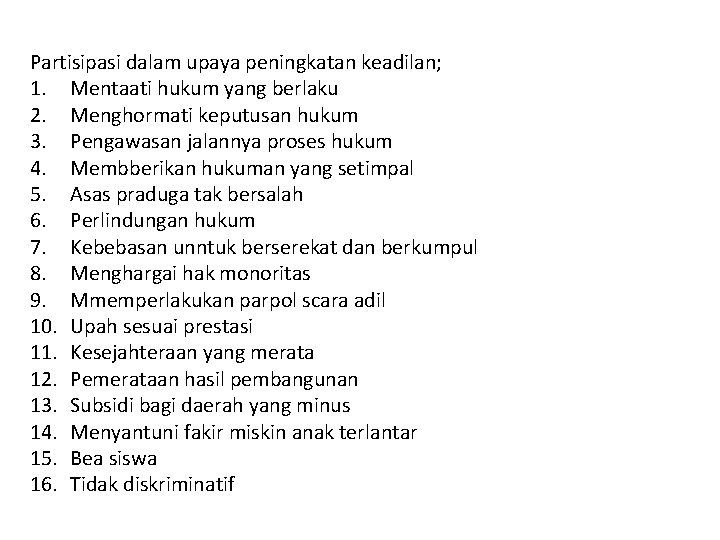 Partisipasi dalam upaya peningkatan keadilan; 1. Mentaati hukum yang berlaku 2. Menghormati keputusan hukum Partisipasi dalam upaya peningkatan keadilan; 1. Mentaati hukum yang berlaku 2. Menghormati keputusan hukum