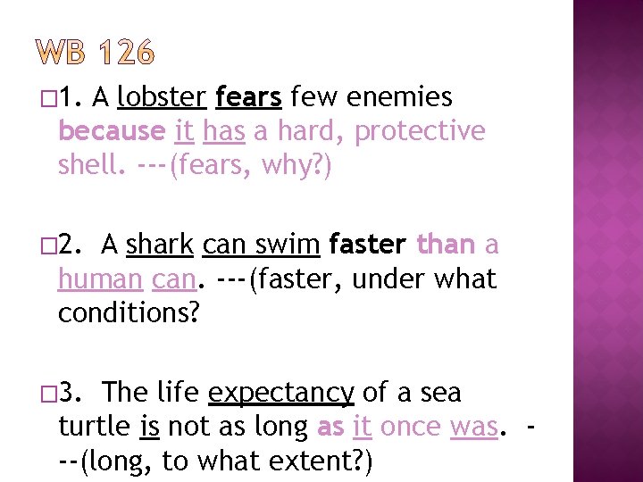 � 1. A lobster fears few enemies because it has a hard, protective shell.