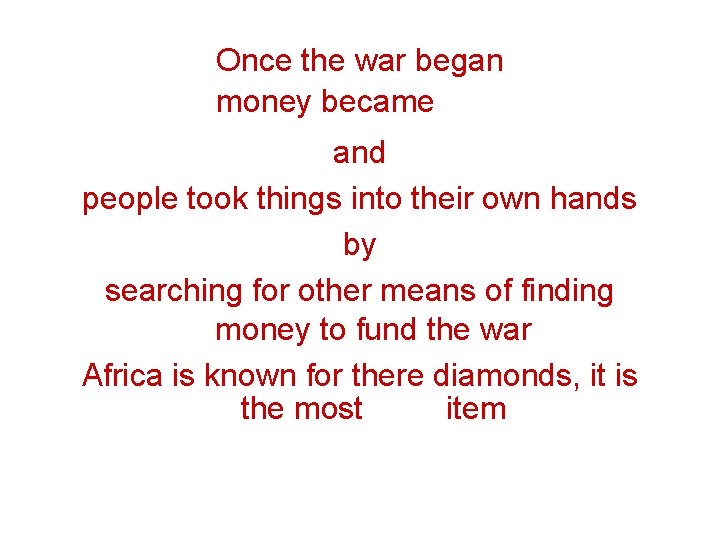 Once the war began money became scarce and people took things into their own