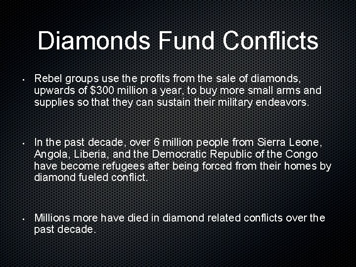 Diamonds Fund Conflicts • • • Rebel groups use the profits from the sale