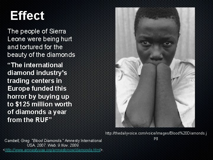 Effect The people of Sierra Leone were being hurt and tortured for the beauty