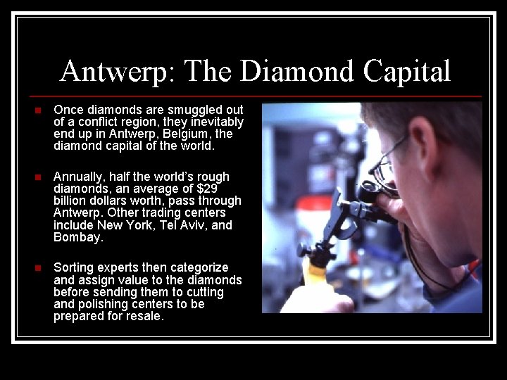 Antwerp: The Diamond Capital n Once diamonds are smuggled out of a conflict region,