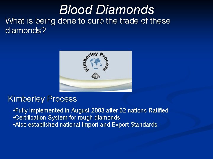 Blood Diamonds What is being done to curb the trade of these diamonds? Kimberley