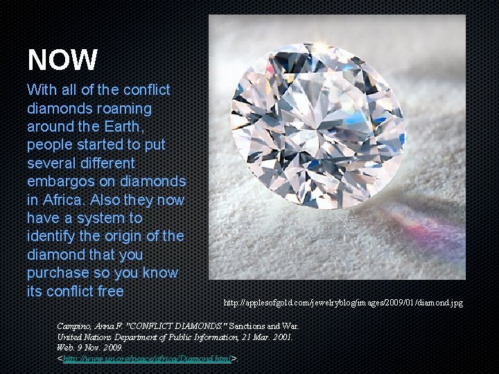 NOW With all of the conflict diamonds roaming around the Earth, people started to