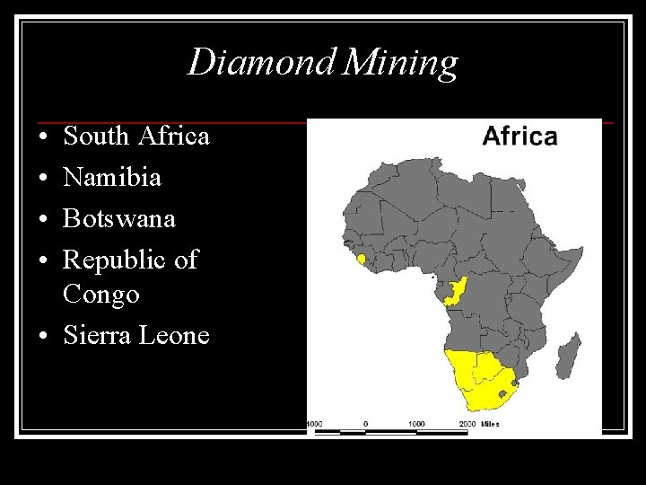 Diamond Mining • • South Africa Namibia Botswana Republic of Congo • Sierra Leone