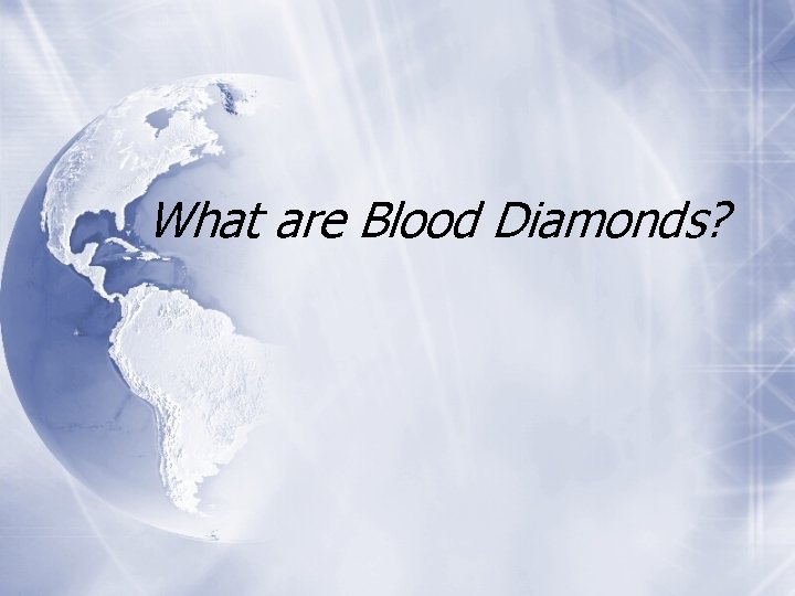 What are Blood Diamonds? 