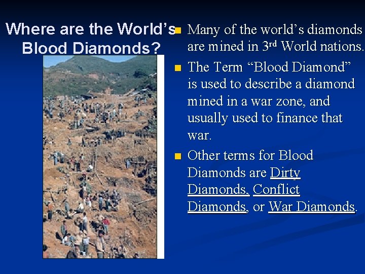 Where are the World’sn Many of the world’s diamonds rd World nations. are mined