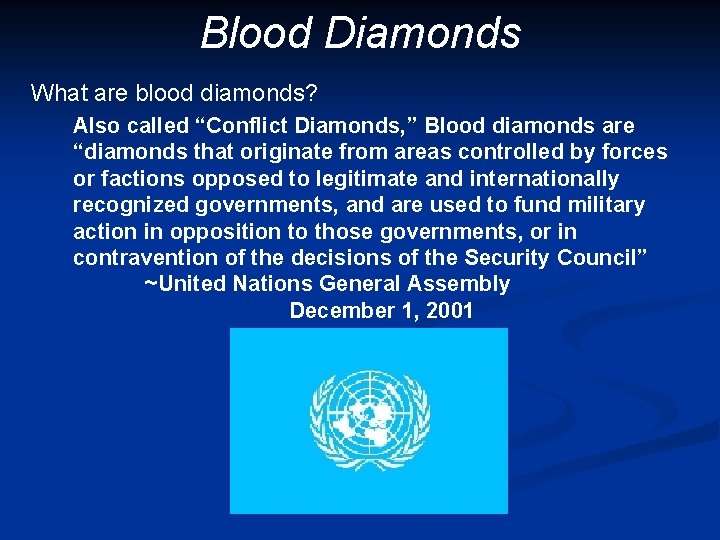 Blood Diamonds What are blood diamonds? Also called “Conflict Diamonds, ” Blood diamonds are