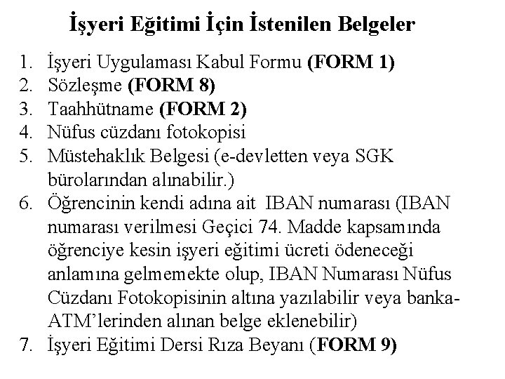 İşyeri Eğitimi İçin İstenilen Belgeler 1. 2. 3. 4. 5. İşyeri Uygulaması Kabul Formu