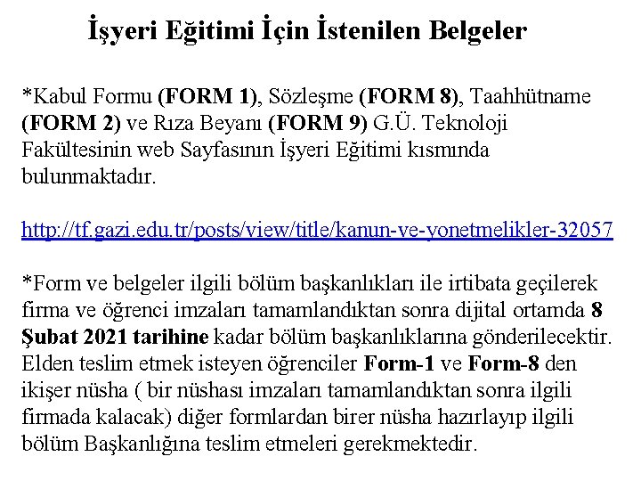 İşyeri Eğitimi İçin İstenilen Belgeler *Kabul Formu (FORM 1), Sözleşme (FORM 8), Taahhütname (FORM