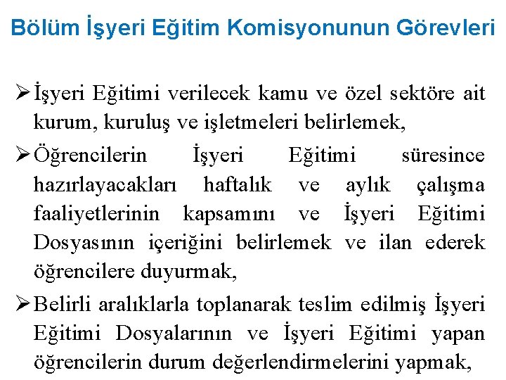 Bölüm İşyeri Eğitim Komisyonunun Görevleri Ø İşyeri Eğitimi verilecek kamu ve özel sektöre ait