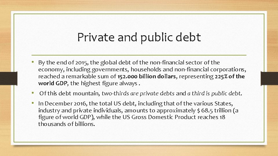 Private and public debt • By the end of 2015, the global debt of