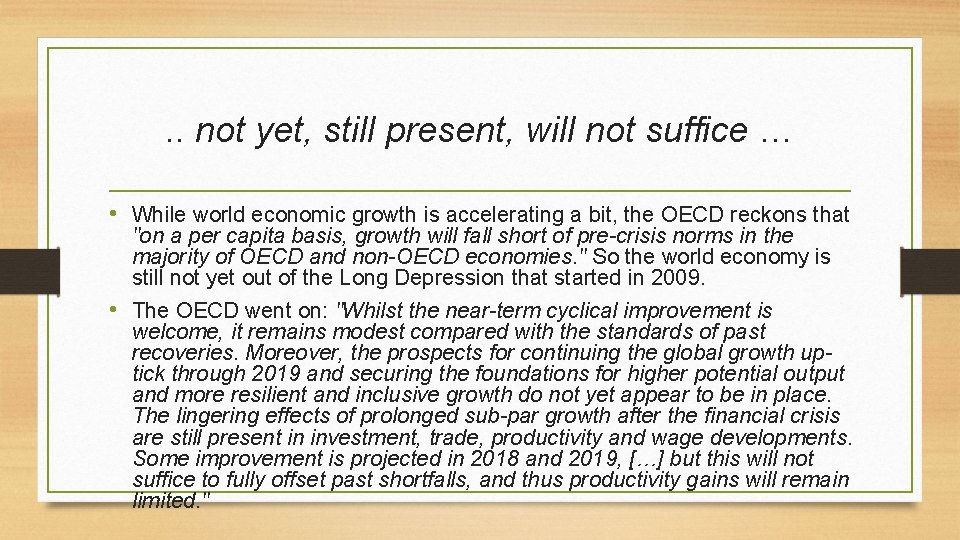 . . not yet, still present, will not suffice … • While world economic